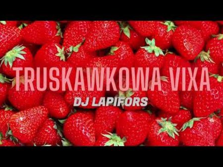 TRUSKAWKOWA VIXA 🍓🎵 DJ Lapifors 🔥 VIXA PIXA JADĄ ŚWIRY - LIPIEC 2023