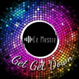 Le Mestre - Get Get Down (Original Mix)