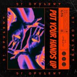 DJ Opulent - Put Your Hands Up (Original Mix)