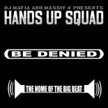 Hands Up Squad - Be Denied (Original Club Mix)