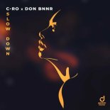 C-Ro & Don Bnnr - Slow Down