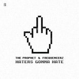 The Prophet & Frequencerz - Haters Gonna Hate (Edit)