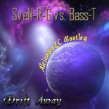 Sven-R-G vs. Bass-T - Drift Away (AlejandroZC Bootleg)