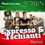 Mountain Crew & DJ Robin - Expresso & Tschianti (DJ Robin Remix)