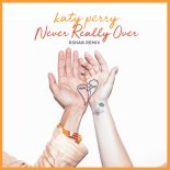 Katy Perry - Never Really Over (R3hab Extended Remix)