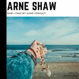 Arne Shaw - Baby (Take My Hand Tonight)