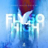 Zombic, Rocco & Steve 80 - Fly so High (Extended Mix)