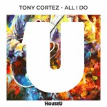 Tony Cortez - All I Do