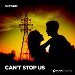 SKYFAiD - Can't Stop Us