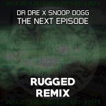 Dr Dre X Snoop Dogg - The Next Episode (RUGGED Remix)