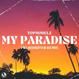 Pulsedriver & Topmodelz - My Paradise (Pulsedriver Extended Remix)