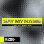 Melo.Kids & Mert Can & Garonzos feat. Lexy Bradford - Say My Name