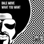 Dale Move - What You Want (Extended Mix)