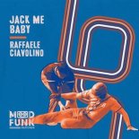 Raffaele Ciavolino - Jack Me Baby (Original Mix)