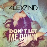 Alex Zind - Don't Let Me Down (Original Mix)