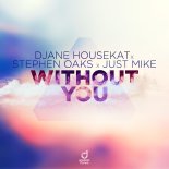 DJane HouseKat & Stephen Oaks Feat. Just Mike - Without You (Original Mix)