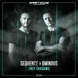 Sequence & Ominous - Only Shadows