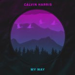 Calvin Harris - My Way (DJ Xano & Bartuś Bootleg)