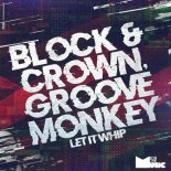 Block & Crown, Groove Monkey - Let It Whip (Original Mix)