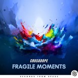 Crusadope - Fragile Moments (Original Mix)