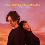 Dean Lewis & Julia Michaels - In A Perfect World