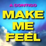 A CONTIGO - Make Me Feel