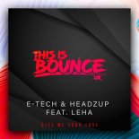 E-Tech & HeadzUp Feat. Leha - Give Me Your Love