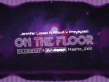 Jennifer Lopez ft. Pitbull x Przybylsky - On The Floor (Ms.Kabanozz x Dj Under Masho_Edit)