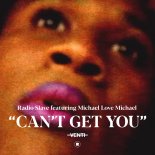 Radio Slave, Michael Love Michael - Can't Get You (Radio Slave Club Mix)