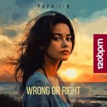 Papa Tin - Wrong or Right (Radio Edit)