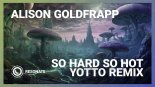 Alison Goldfrapp - So Hard So Hot (Yotto Remix)