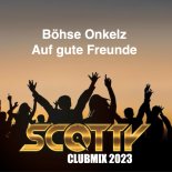 Boehse Onkels - Auf Gute Freunde (SCOTTY Extended Remix)