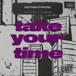 Withoutwork - Take Your Time (Original Mix)