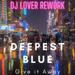 Deepest Blue - Give It Away (DJ Lover Radio Rework)