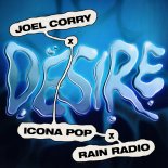 Joel Corry x Icona Pop x Rain Radio - Desire (Extended Mix)