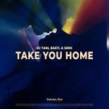 DJ TANI, BASTL & SHRX - Take You Home