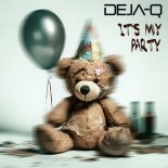 Deja-Q - It's My Party