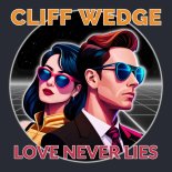 Cliff Wedge - Love Never Lies (Extended Version)