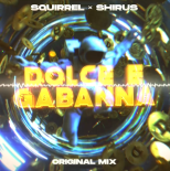 Squirrel & Shirus - Dolce E Gabanna (Original Mix)