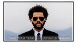 The Weeknd - Save Your Tears (Extended Version)