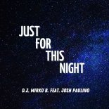 D.J. Mirko B. Feat. Josh Paulino - Just For This Night