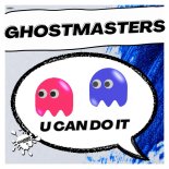 GhostMasters - U Can Do It (Extended Mix)
