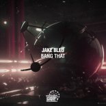 Jake Bleu - Bang That (Original Mix)