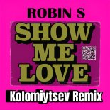 Robin S - Show Me Love 23 (Kolomiytsev Remix)
