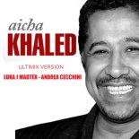 Khaled - Aicha (ULTIMIX VERSION,Luka J Master,Andrea Cecchini)