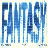 Ely Oaks feat. Minelli - Fantasy (VIP Remix)