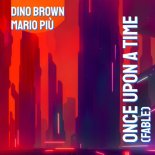 Dino Brown x Mario Più - Once Upon A Time (Extended Mix)