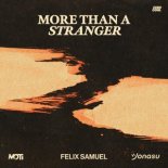 MOTi, Felix Samuel & Jonasu - More Than A Stranger (Extended Mix)
