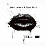 Yves Larock & Ivan Prik - Tell Me