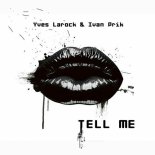 Yves Larock & Ivan Prik - Tell Me (Extended)